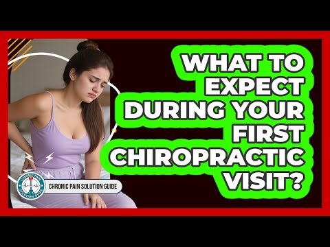 What To Expect During Your First Chiropractic Visit?