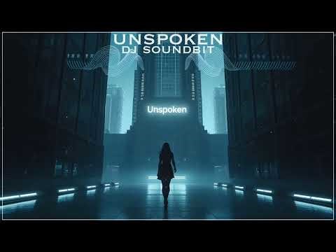 DJ SOUNDBIT - UNSPOKEN
