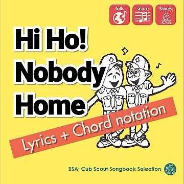 Hi Ho! Nobody Home【BSA; Cub Scout Songbook Selection】