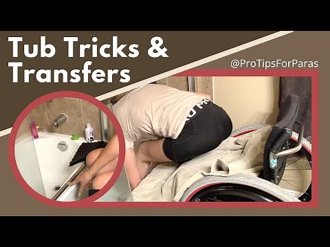 Tub Tricks & Transfers - Paraplegic From My wheelchair