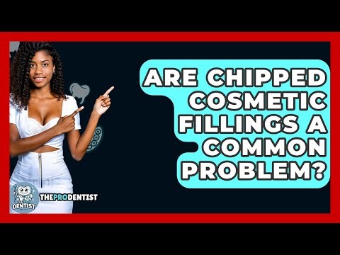 Are Chipped Cosmetic Fillings A Common Problem? - The Pro Dentist