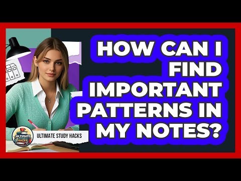 How Can I Find Important Patterns In My Notes?