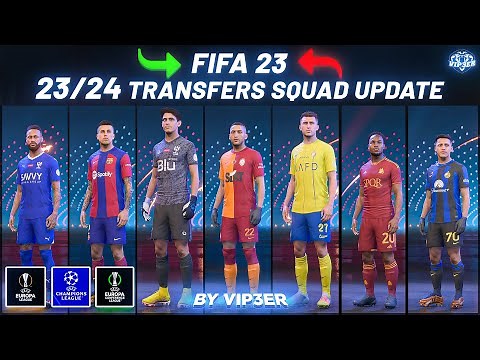 23/24 Transfers Squad Update V8 For FIFA 23 ( New Transfers, Promoted Teams, UEFA Groups)