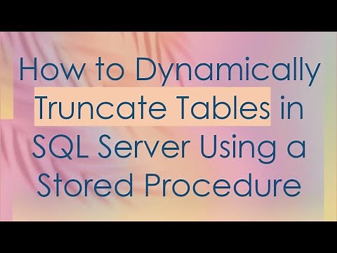 How to Dynamically Truncate Tables in SQL Server Using a Stored Procedure