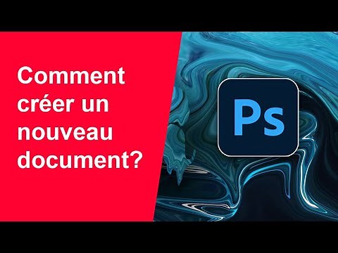 Comment créer un nouveau document sur Photoshop?