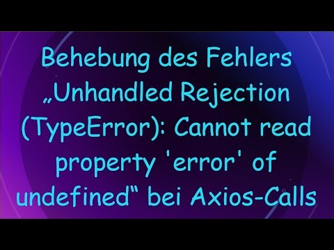 Behebung des Fehlers „Unhandled Rejection (TypeError): Cannot read property 'error' of undefined“ b