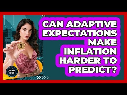 Can Adaptive Expectations Make Inflation Harder To Predict? - Inflation Insight Channel