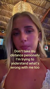 Don't Take My Distance Personally — I'm Trying to Understand What's Wrong With Me