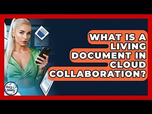 What Is A Living Document In Cloud Collaboration? - Docs and Sheets Pro