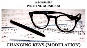 Writing Music 101: Changing Keys (Modulation)