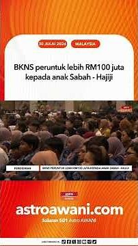 BKNS peruntuk lebih RM100 juta kepada anak Sabah Hajiji