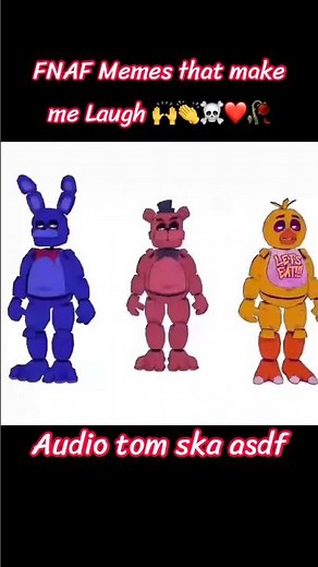 FNAF Memes That Make Me Laugh out loud 😂😆🙌🥀 #asdf #fnaf