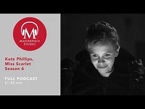 MASTERPIECE Studio Podcast | Miss Scarlet, Season 6: Kate Phillips
