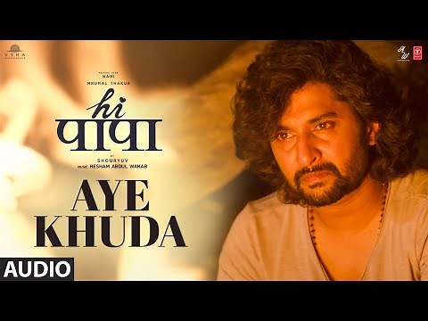 Hi Papa: Aye Khuda (Audio) | Nani, Mrunal Thakur | Karthik | Hesham Abdul Wahab | Kausar Munir