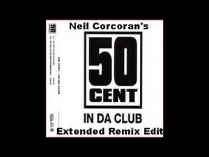 50 Cent- In Da Club (Neil Corcoran's Extended Remix Edit)