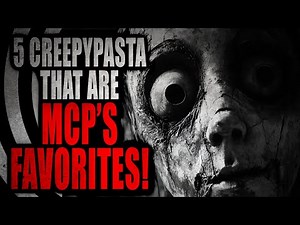5 stories that are MCPs Favorites (Part 1) | Creepypasta Compilation