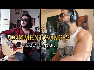 COMMENT SONG 2 - "Nothing."