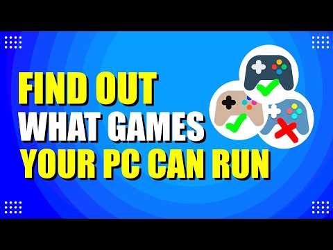 How To Find Out What Games Your PC Can Run (Easy Method)