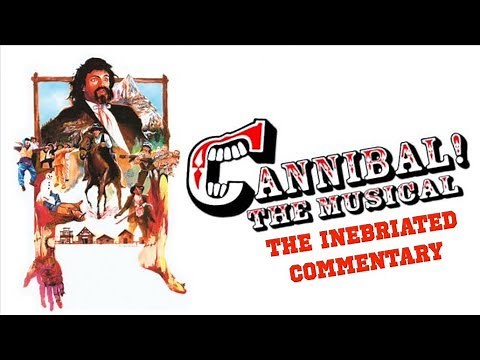 Cannibal! The Musical (Inebriated Commentary)
