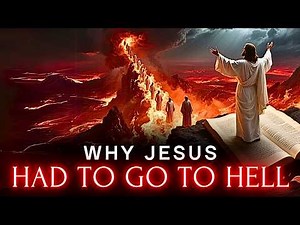 Why Jesus Had to Go To HELL the 3 Days after his Death?