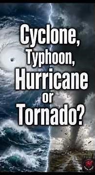 Cyclone, Typhoon, Hurricane or Tornado?🌀 ⛈️ 🌪️