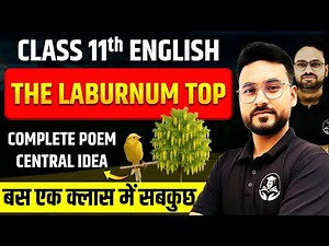 The Laburnum Top Complete Poem & Central Idea || Full ( हिंदी में ) Explained || Class 11 English
