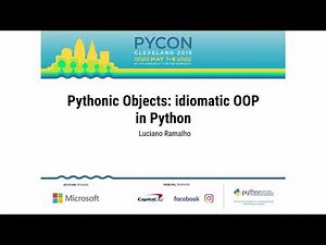 Luciano Ramalho - Pythonic Objects: idiomatic OOP in Python - PyCon 2019