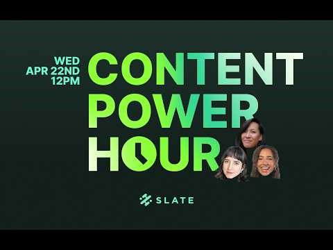 Content Power Hour with the Slate Team!