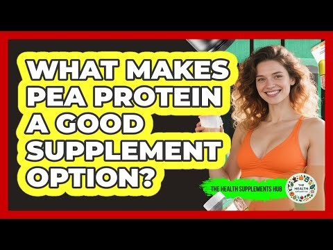 What makes pea protein a good supplement option?