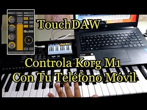 |Tutorial| Usar nuestro telefono móvil como un controlador para Korg M1+Yamaha PSR E363 con TouchDAW