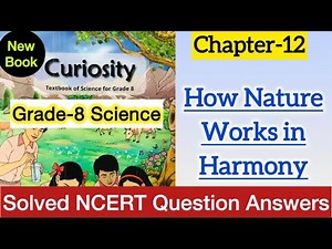Class 8 Science | Chapter 12 NCERT Question Answers | How Nature Works in Harmony | Curiosity