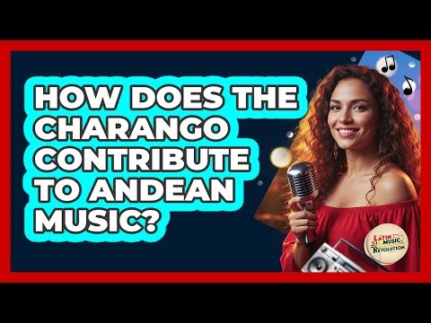 How Does The Charango Contribute To Andean Music?