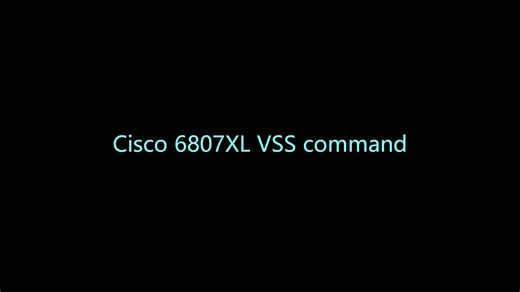Cisco 6807XL VSS command