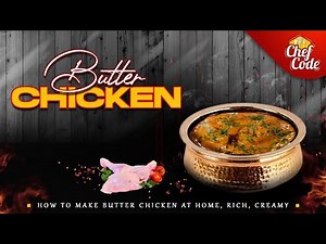 Best Butter Chicken Recipe | How to make Restaurant Style Butter Chicken at Home | Chef Code