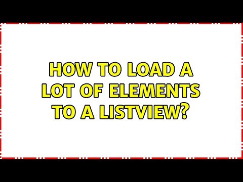 How to load a lot of elements to a ListView? (3 Solutions!!)