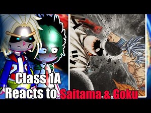 Class 1A reacts to Saitama & Goku || 1/? || One Punch Man , Dragon Ball Z ||