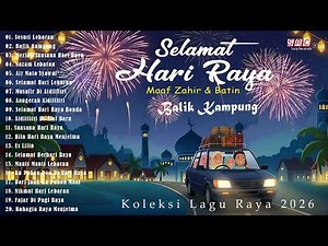 Himpunan Lagu Raya 2026 Terbaik 🌙 Suasana Raya Penuh Kenangan | Selamat Hari Raya Aidilfitri 2026