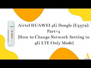Airtel HUAWEI 4G Dongle Model- E3372 | Part-4 | How to change Network Setting to 4G LTE Only Mode