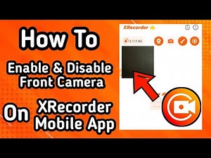 XRecorder Front Camera | How to Enable and Disable Front Camera on XRecorder Screen Recording App