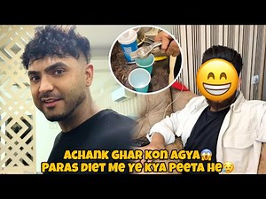Achank Ghar Pe Kon Agya😱😍Paras Diet Me Kya Peeta He😥