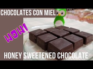 Cómo hacer Chocolates con Miel / How to Make Honey Sweetened Chocolate