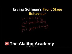 Erving Goffman's Front Stage Behaviour | Sociology | The Alalibo Academy