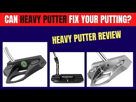 Can Heavy Putter Fix Your Putting?