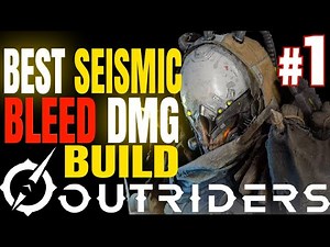 BEST SEISMIC BLEED DMG BUILD 2.0 | SOLO CT15 EASY WITH DEVASTATOR | OUTRIDERS