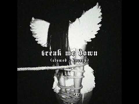 break me down (slowed + reverb) — angelcore / ethereal / hypnotic