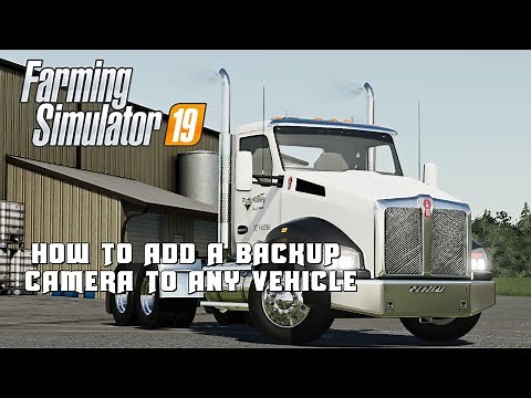 FS19 Modding Tutorial (How to add a Backup Camera to any vehicle mod)