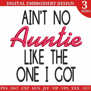 Ain't No Auntie Like the One I Got Embroidery Design, Aunt to Be Embroidery Pattern, Promoted to Auntie Embroidery File, Instant Download - Etsy
