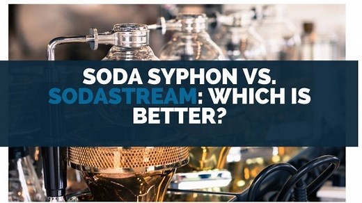 Which Is Better Between Soda Syphon Vs Sodastream?