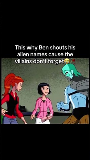 This why Ben shouts his alien names