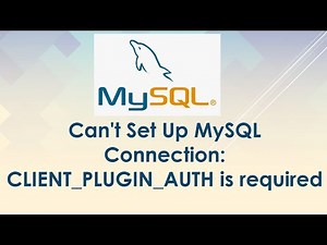 Can't Set Up MySQL Connection: CLIENT_PLUGIN_AUTH is required